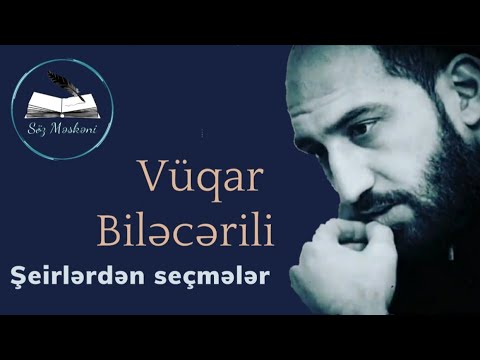 Vuqar biləcəri  Şeirlərindən seçmələr 2021