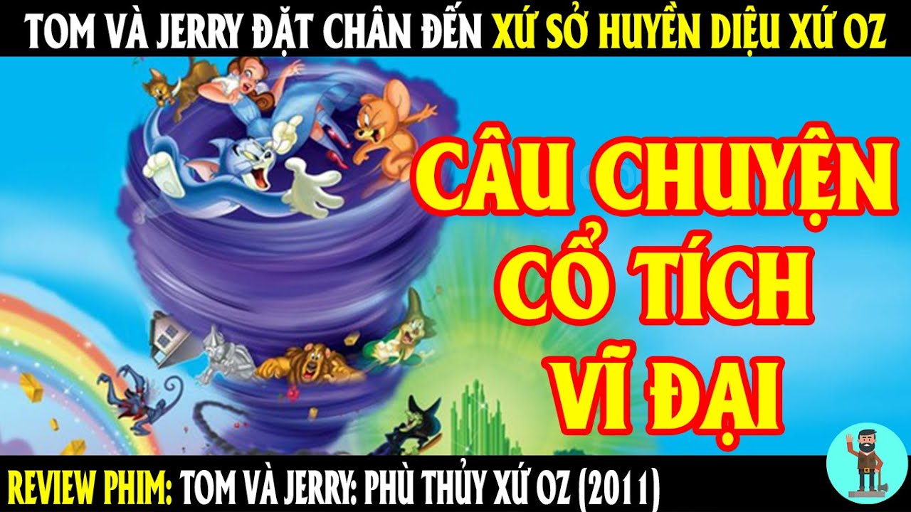 Tom và Jerry đặt chân đến xứ sở huyền diệu xứ Oz | REVIEW PHIM | CHÚ CUỘI REVIEW