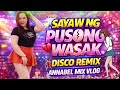 🛑 SAYAW NG PUSONG WASAK DISCO REMIX 🛑 BY: ANNABEL MIX VLOG 