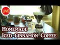 【LIVE/直播】Homemade Iced Cinnamon Coffee★ 冰手沖肉桂咖啡