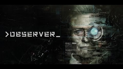 Observer Gameplay Walkthrough Part 1 - Intro