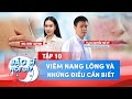 Bác Sĩ Nói Gì #10 I Viêm Nang Lông Và Những Điều Cần Biết