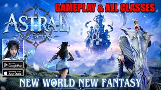 Astral: New Fantasy | Gameplay & All Classes | MMORPG Android iOS Coming Soon