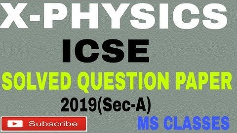 Class X//2019 ICSE Physics Board Paper Solution (Section A) with detailed explanation