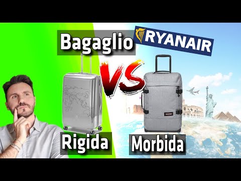 Bagaglio a mano Ryanair, valigia da viaggio quale scegliere (morbida Vs rigida)