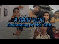 A DAILY VLOG - Swimming in the SEA