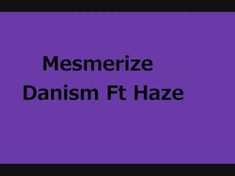 Haze — Mesmerize - Danism Ft Haze