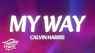 Calvin Harris - My Way (Lyrics)