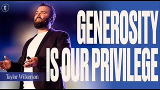 Generosity Is Our Privilege | Taylor Wilkerson