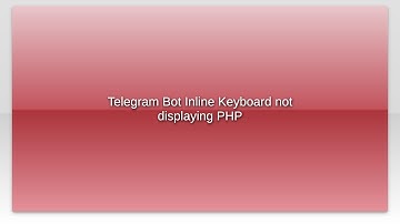 Telegram Bot Inline Keyboard not displaying PHP