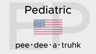 How To Pronounce Pediatric American And British