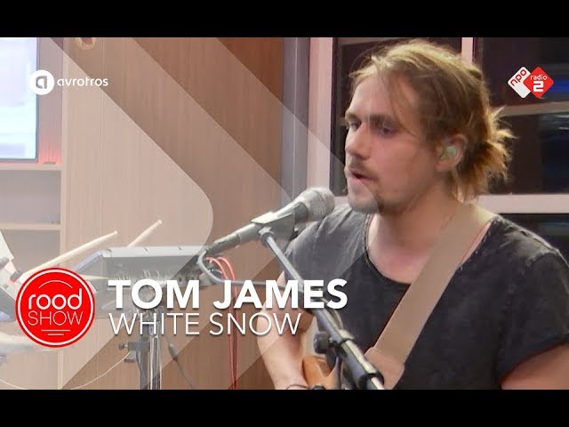 Watch Tom James - 'White Snow' live @ Roodshow Late Night on YouTube Watch Tom James - 'White Snow' live @ Roodshow Late Night on YouTube