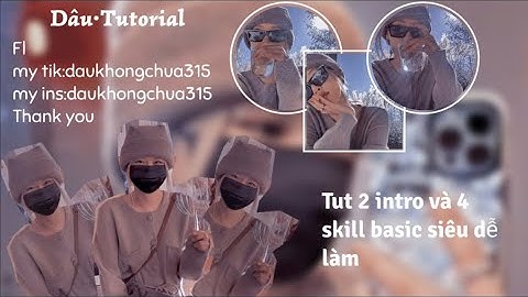 Tut 4 skill Am basic và 2 intro siu dễ làm