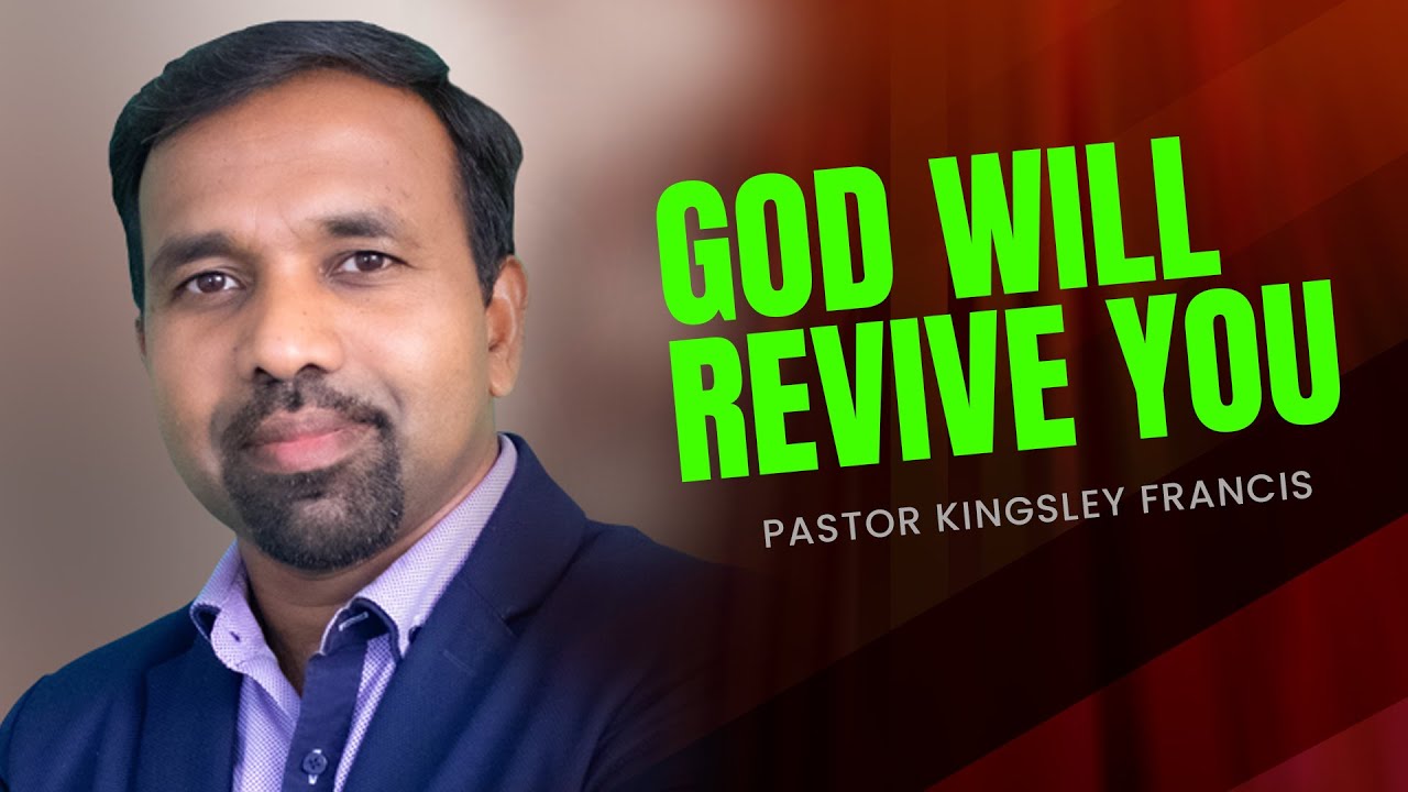 God will revive you Pastor Kingsley Francis YouTube