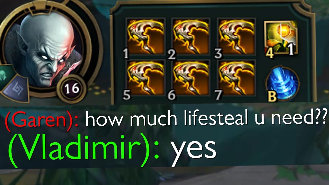 Vladmir but he only buys lifesteal because he's a vampire obviously lmao