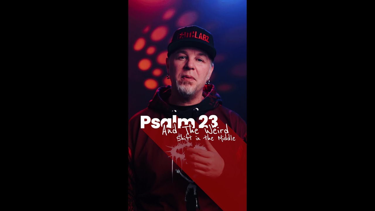 Psalm 23 and the weird shift in the middle.