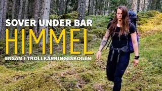 SOVER UNDER BAR HIMMEL | Ensam i Trollkärringeskogen | Solotur | Vandring