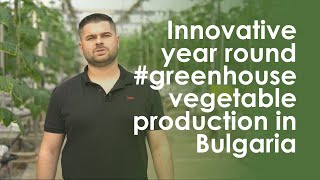 Innovative year round #greenhouse vegetable production in Bulgaria
