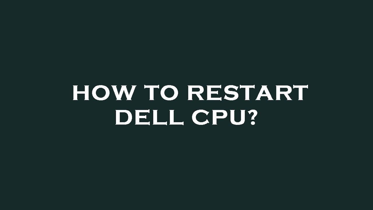 How to restart dell cpu? - YouTube