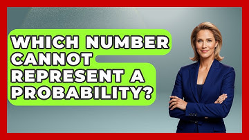Which Number Cannot Represent A Probability? - The Friendly Statistician