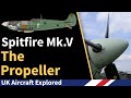 Spitfire Mk V – The Propeller