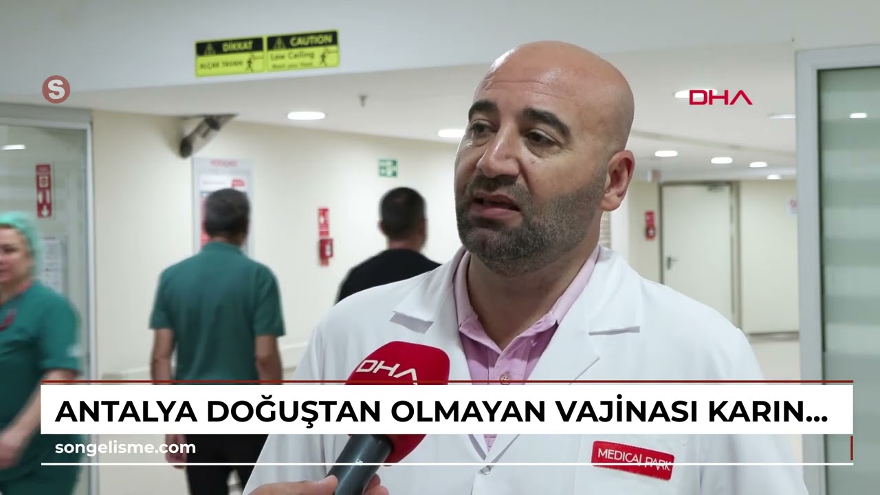 ANTALYA Doğuştan olmayan vajinası karın zarından yapıldı