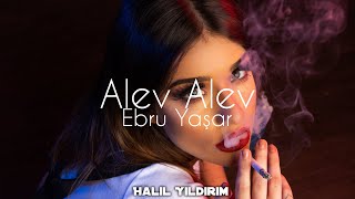 Ebru Yaşar - Alev Alev ( Halil Yıldırım Remix ) Resimi