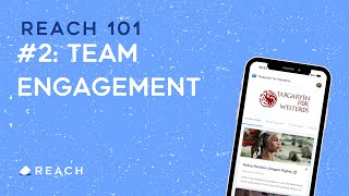Reach 101 #2: Team Engagement