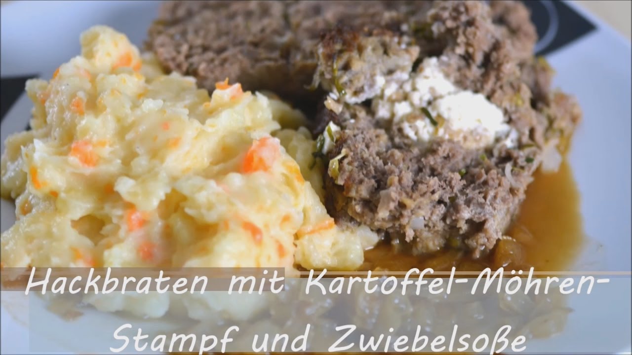 Hackbraten mit Kartoffel Möhren Stampf und Zwiebelsoße - YouTube