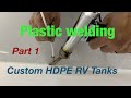 Plastic welding, custom RV tanks, part 1 of 2