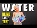 The Ultimate Water Taste Test - Is Expensive Water Worth It?