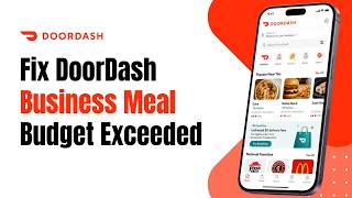 How to Fix DoorDash Business Meal Budget Exceeded Error !