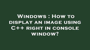 Windows : How to display an image using C++ right in console window?