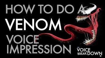 "How To Do A Venom Voice Impression" - Voice Breakdown Episode 55