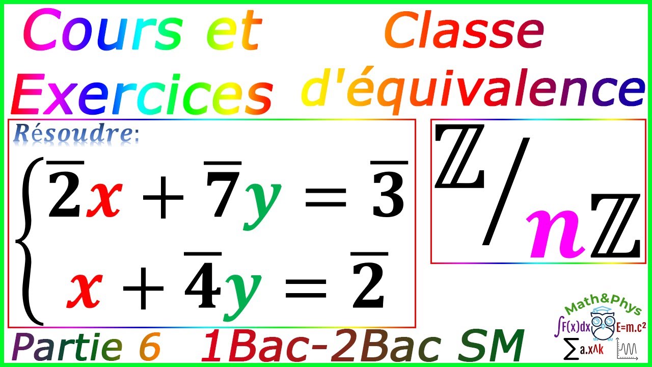 Arithmétique dans Z - Classe d'équivalence - Arithmétique Cours - 2 Bac SM - [Partie 6]