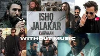 Ishq jalakar song without music  | karvaan vocals | Dhurandhar | Ranveer Sing| song lyrics