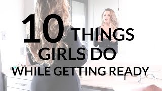 Yandy 10 Things Girls Do While Getting Ready