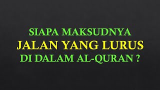 Siapa Jalan Yang Lurus Itu ?