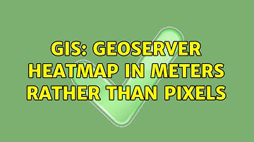 GIS: Geoserver heatmap in meters rather than pixels