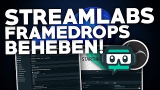 Streamlabs OBS: FRAMEDROPS/LAGGS BEHEBEN! | Problemlösung | Deutsch | 2024