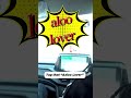 Tag that "Aloo Lover"