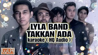 Lyla Band - Takkan Ada Karaoke