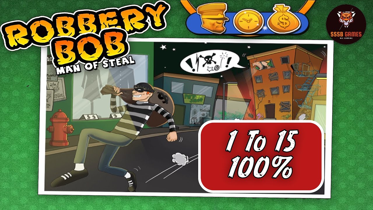 Robbery Bob - CHAPTER 2 - DOWNTOWN Level 1 2 3 4 5 6 7 8 9 10 11 12 13 14 15 | 100%