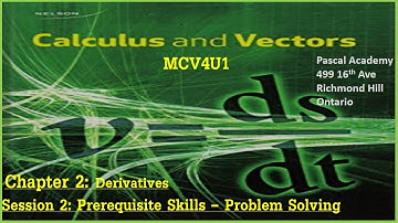 Calculus & Vectors Chapter 2-Session 2 Problem Solving of Prerequisite Skills MCV4U1 MCV4U Nelson
