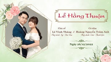 🛑 Lễ Hằng Thuận chú rể Vĩnh Thăng và cô dâu Trâm Anh tại Chùa Giác Ngộ, ngày 26-12-2022.
