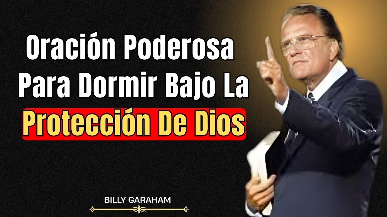 Oración Poderosa Para Dormir Bajo La Protección De Dios || Billy Graham