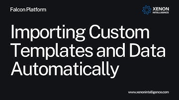 Importing Custom Templates and Data Automatically - Falcon Platform by Xenon Intelligence