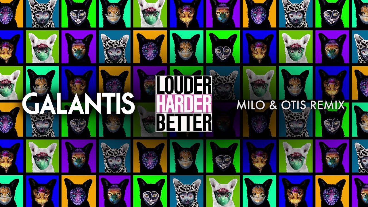 Galantis - Louder Harder Better (Milo & Otis Remix)