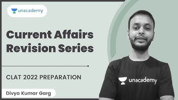Current Affairs Revision Series | CLAT | Divya Kumar Garg | Unacademy CLAT