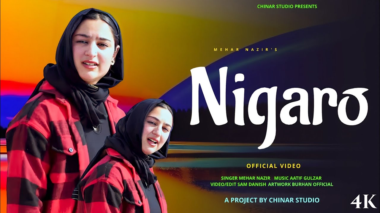 Nigaro  Mehar Nazir  Aatif Gulzar  Kashmiri Song  Official Music Video